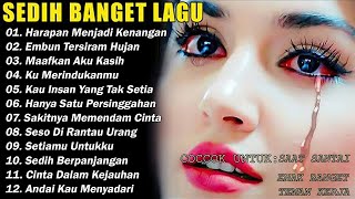 Download lagu Kumpulan Lagu Sedih Bikin Nangis Teringat Mantan😭😭😭💔Sedih Banget Lagu 2025 - 2026 mp3