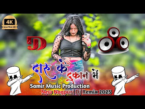 Daru Ke Dukan Me || New Nagpuri Dj Song 2025 || New Nagpuri Video Song || 2025 Dj Samir Production