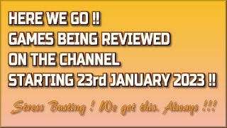 We got this !!  The Games being reviewed on the Channel starting 23rd January 2023 are.