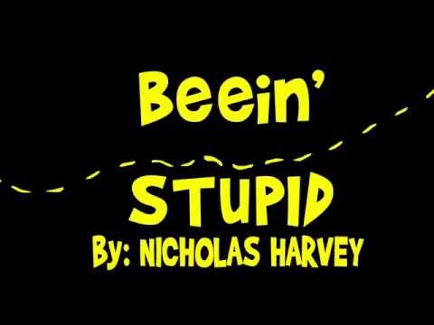 Beein' Stupid - Nicholas Harvey