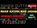 MAAR KATARI MAR JAOON KARAOKE With KUMAR SANU ORIGINAL VERSION