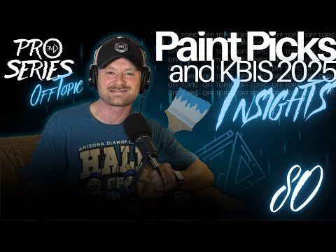 OFF TOPIC EP.80 Paint Picks and KBIS 2025 Insights