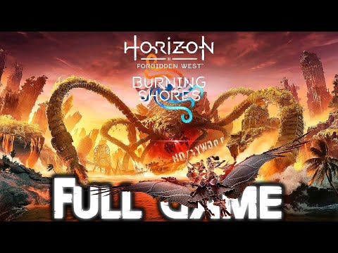HORIZON FORBIDDEN WEST BURNING SHORES Gameplay Walkthrough FULL GAME (4K 60FPS) No Commentary