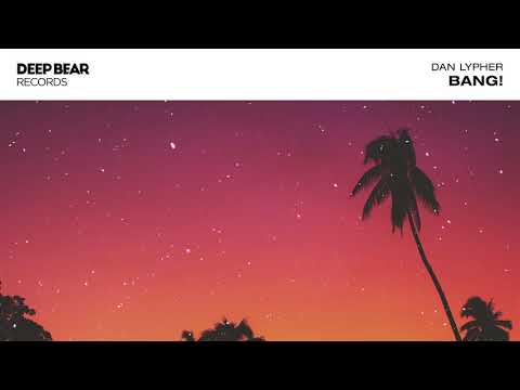 Dan Lypher - BANG! (Original Mix)