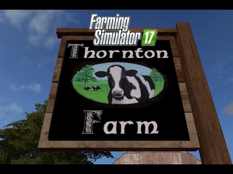 Farming Simulator 2017 Timelapse #94: ThorntonFarm