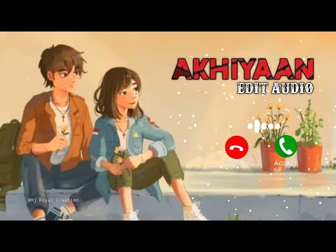 Akhiyaan Audio Edit Ringtone | Akhiyaan Slowed Reverb Ringtone | Instagram Trending Ringtones