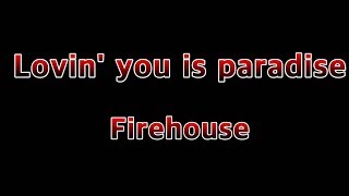 Lovin&#39; you is Paradise - Firehouse(Lyrics)