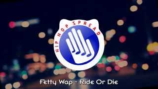 Fetty Wap - Ride Or Die ft. Jhonni Blaze