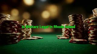 Bitstarz in Rhode Island: Legal? Legit? Safe?