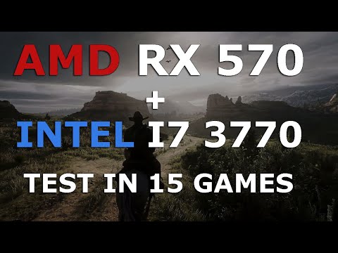 AMD RX 570 - Intel i7 3770 In 2022 - Test in 15 Games