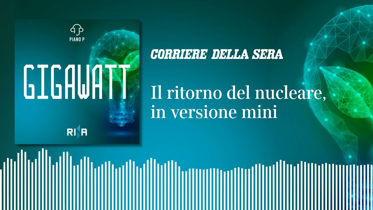 Il ritorno del nucleare, in versione mini | GIGAWATT Podcast - Ep.3