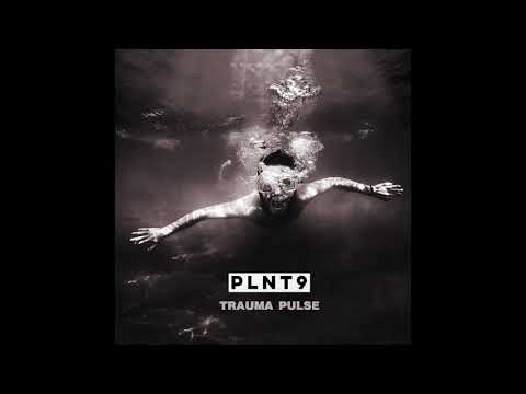 PLNT9 - Trauma Pulse [Official Audio]