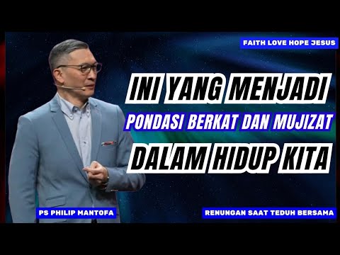 INI YANG MENJADI PONDASI BERKAT DAN MUJIZAT DALAM HIDUP KITA // SAAT TEDUH BERSAMA PS PHILIP MANTOFA