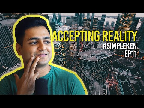 Simple Ken Podcast | EP 11 - Accepting Reality