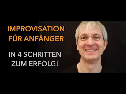 Improvisation für Anfänger -  in 4 Schritten zum Erfolg - Sehr einfache Anleitung zum Improvisieren