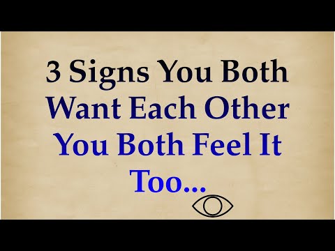 3 SIGNS YOU BOTH WANT EACH OTHER YOU BOTH FEEL IT TOO || real talk psychology