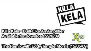 Eddy Temple Morris Remix XFM (15/5/09) Killa Kela - Built Like An Amplifier