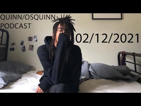 Osquinn/Quinn Podcast (02/12/2021)