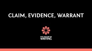 Claim, Evidence, Warrant | Essay Writing | The Nature of Writing