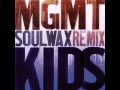 MGMT - KIDS ( SOULWAX REMIX ) 
