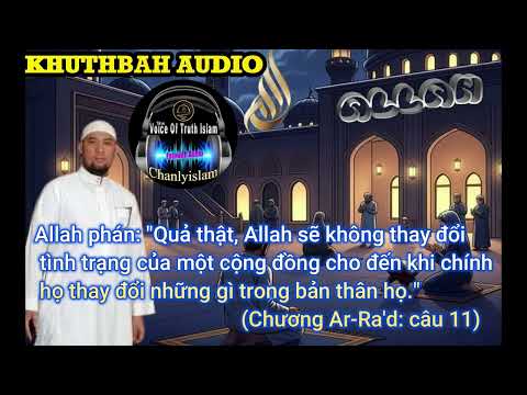 ALLAH SẼ KHÔNG THAY ĐỔI TÌNH TRẠNG CỦA MỘT CỘNG ĐỒNG CHO ĐẾN KHI HỌ TỰ THAY ĐỔI
