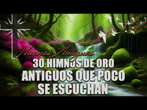 30 Himnos Antiguos Que Poco Se Escuchan   Hermoso Himnos Ya No Se Canta En Las Iglesia mp4