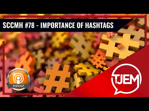 The Importance of Hashtags and Why Use Them - Podcast 78