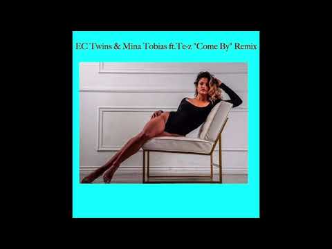 EC Twins & Mina Tobias ft.Te-z "Come By" Remix