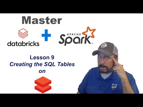 Master Databricks and Apache Spark Step by Step:  Lesson 9 - Creating the SQL Tables on Databricks