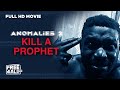 Anomalies 2 Kill A Prophet Full HD Movie Horror Movie