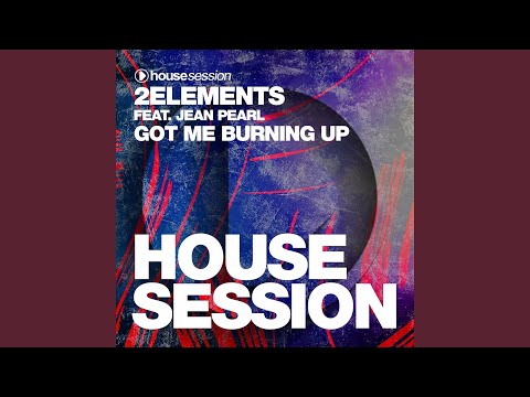 Got Me Burning Up (feat. Jean Pearl) (Club Radio Edit)