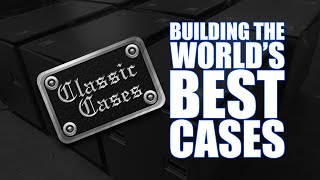 Classic Cases - Building the World's Best Cases for 25 Years!