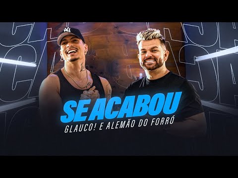 GLAUCO E ALEMÃO DO FORRÓ - SE ACABOU