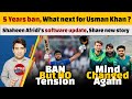 Usman Khan banned for 5 years, How much career will be affected? | Shaheen Afridi’s software updated