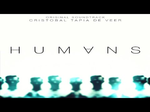Humans Soundtrack - Cristobal Tapia de Veer ᴴᴰ