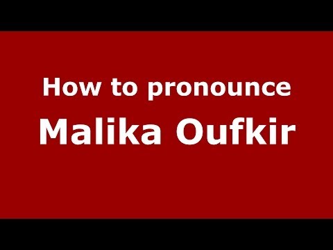 How to pronounce Malika Oufkir (Arabic/Morocco) - PronounceNames.com