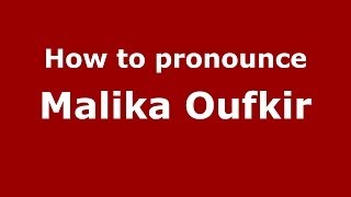 How to pronounce Malika Oufkir
