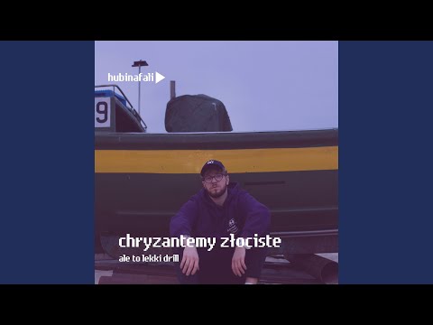 Chryzantemy Złociste (ale to lekki drill)