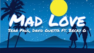 Sean Paul, David Guetta - Mad Love ft. Becky G (Lyrics) !