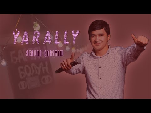 Serdar Çaryýew - Ýarally 2022