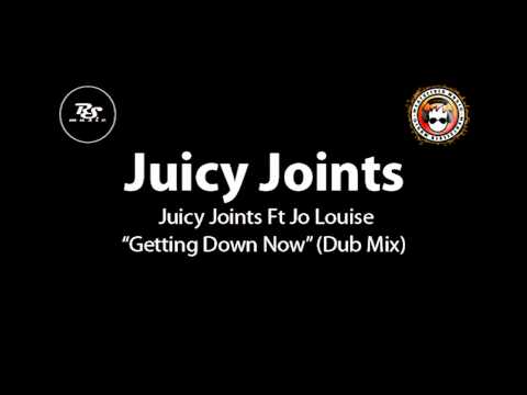 Juicy Joints FT Jo Louise - Getting Down Now (Dub Mix) Bassline / UK Garage