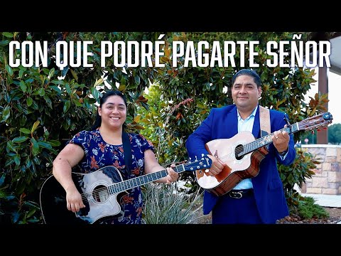 DÚO NOE & RUTH CAMPOS: Con qué podré pagarte Señor. (Video Oficial)