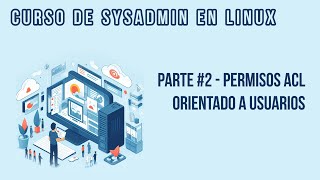 PARTE #2 - PERMISOS Y COMANDOS ACL PARA USUARIOS | CURSO DE DEVOPS EN LINUX