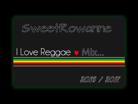 I Love Reggae MixTape by SweetRowanne 2016 / 2017