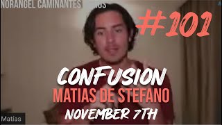 #101 CONFUSION - NOV 7TH #matíasdestefano