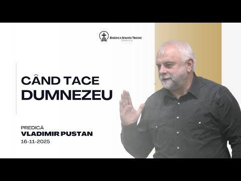 Vladimir Pustan | Când Dumnezeu tace | 16-11-2025 | Biserica Sfânta Treime Oradea