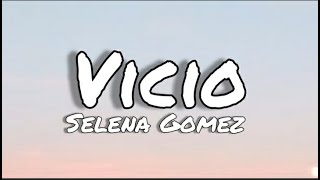Vicio - Selena Gomez (letras/lyrics)