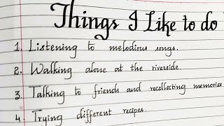 English Essay/Paragraph/Speech on "Things I Like To Do"/Essay writing for kids/Best Handwriting