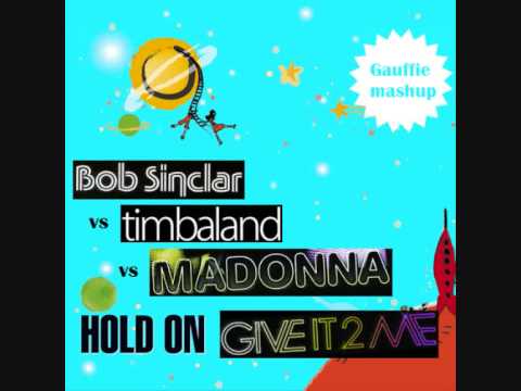 BOB SINCLAR vs TIMBALAND vs MADONNA - Hold On 2 Me (Gauffie mashup)