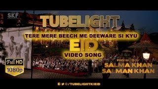 TUBELIGHT SONG # 5 - TERE MERE BEECH ME DEEWARE - HD I Zhu Zhu Leave Salman | Kabir khan | Pritam